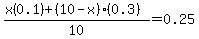%28x%280.1%29+%2B+%2810+-+x%29%280.3%29%29%2F10+=+0.25