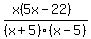 %28x%285x-22%29%29%2F%28x%2B5%29%28x-5%29