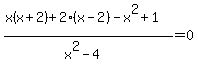 %28x%28x%2B2%29%2B2%28x-2%29-x%5E2%2B1%29%2F%28x%5E2-4%29=0