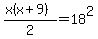 %28x%28x%2B9%29%29%2F2=18%5E2
