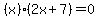 %28x%29%282x+%2B+7%29+=+0