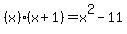 %28x%29%28x%2B1%29=x%5E2-11