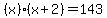 %28x%29%28x%2B2%29=143