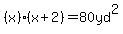 %28x%29%28x%2B2%29=80yd%5E2