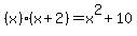 %28x%29%28x%2B2%29=x%5E2%2B10