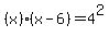 %28x%29%28x-6%29=4%5E2