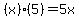 %28x%29%2A%285%29=5x
