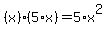 %28x%29%2A%285%2Ax%29=5%2Ax%5E2