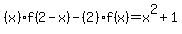 %28x%29%2Af%282-x%29+-+%282%29%2Af%28x%29+=+x%5E2+%2B+1