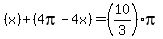 %28x%29%2B%284pi-4x%29=%2810%2F3%29pi