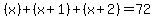 %28x%29%2B%28x%2B1%29%2B%28x%2B2%29=72