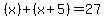 %28x%29%2B%28x%2B5%29=27