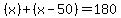 %28x%29%2B%28x-50%29+=+180