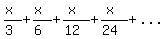 %28x%29%2F%283%29%2B%28x%29%2F%286%29%2B%28x%29%2F%2812%29%2B%28x%29%2F%2824%29%2B...