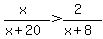 %28x%29%2F%28x%2B20%29%3E%282%29%2F%28x%2B8%29
