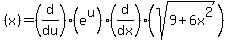 %28x%29=%28d%2Fdu%29%28e%5Eu%29+%2A%28d%2Fdx%29%28sqrt%289%2B6x%5E2%29%29