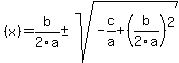 %28x%29=+b%2F2a+%2B-+sqrt%28-c%2Fa%2B%28b%2F2a%29%5E2%29