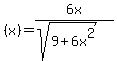 %28x%29=6x%2F%28sqrt%289%2B6x%5E2%29%29