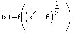 %28x%29=f%28%28x%5E2+-16%29%5E%281%2F2%29%29
