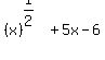 %28x%29%5E%281%2F2%29+%2B+5x+-+6