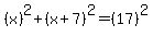 %28x%29%5E2%2B%28x%2B7%29%5E2=%2817%29%5E2