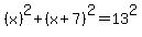 %28x%29%5E2%2B%28x%2B7%29%5E2=13%5E2