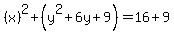 %28x%29%5E2%2B%28y%5E2%2B6y%2B9%29+=+16%2B9