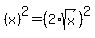 %28x%29%5E2=%282%2Asqrt%28x%29%29%5E2