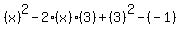 %28x%29%5E2-2%28x%29%283%29%2B%283%29%5E2-%28-1%29