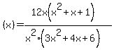 %28x%29+=+%2812x%28x%5E2+%2B+x+%2B+1%29%29%2F%28x%5E2%283x%5E2+%2B+4x+%2B+6%29%29