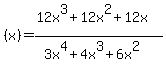 %28x%29+=+%2812x%5E3+%2B+12x%5E2+%2B+12x%29%2F%283x%5E4+%2B+4x%5E3+%2B+6x%5E2%29