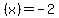 %28x%29+=+-2
