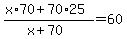 %28x%2A70%2B70%2A25%29%2F%28x%2B70%29=60