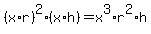 %28x%2Ar%29%5E2%2A%28x%2Ah%29+=+x%5E3%2Ar%5E2%2Ah
