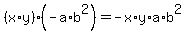 %28x%2Ay%29%2A%28-a%2Ab%5E2%29=-x%2Ay%2Aa%2Ab%5E2