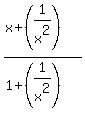 %28x%2B%281%2Fx%5E2%29%29%2F%281%2B%281%2Fx%5E2%29%29