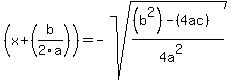 %28x%2B%28b%2F2a%29%29+=++-sqrt%28%28%28b%5E2%29-%284ac%29%29%2F%284a%5E2%29%29