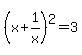 %28x%2B+1%2Fx%29%5E2=3