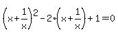 %28x%2B+1%2Fx%29%5E2+-2%28x%2B+1%2Fx%29%2B1=0