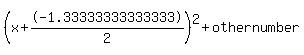 %28x%2B-1.33333333333333%2F2%29%5E2+%2B+othernumber