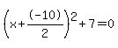 %28x%2B-10%2F2%29%5E2+%2B+7+=+0