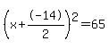 %28x%2B-14%2F2%29%5E2+=+65