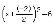 %28x%2B-2%2F2%29%5E2+=+6
