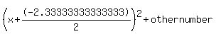 %28x%2B-2.33333333333333%2F2%29%5E2+%2B+othernumber