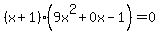 %28x%2B1%29%289x%5E2%2B0x-1%29=0