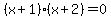 %28x%2B1%29%28x%2B2%29+=+0