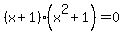 %28x%2B1%29%28x%5E2%2B1%29=0