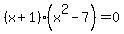 %28x%2B1%29%28x%5E2-7%29+=+0