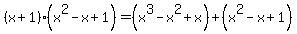%28x%2B1%29%28x%5E2-x%2B1%29=%28x%5E3-x%5E2%2Bx%29%2B%28x%5E2-x%2B1%29