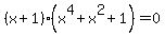 %28x%2B1%29%28x%5E4%2Bx%5E2%2B1%29+=+0